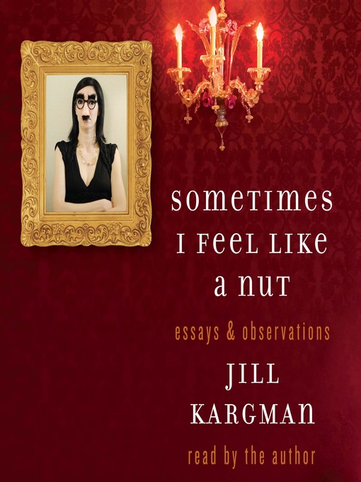 Title details for Sometimes I Feel Like a Nut by Jill Kargman - Wait list